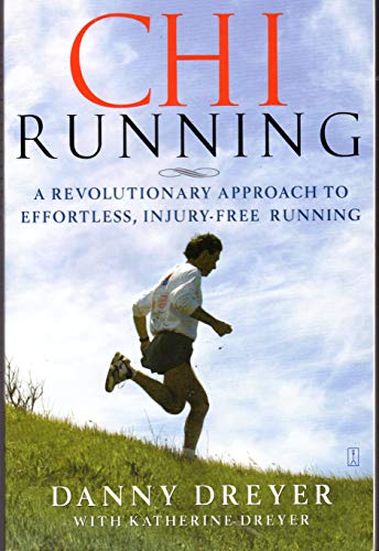 Chi Running:  A Revolutionary Approach To Effortless Injury-Free Running
