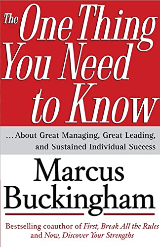 The One Thing You Need To Know: About Great Managing, Great Leading, And Sustained Individual Success