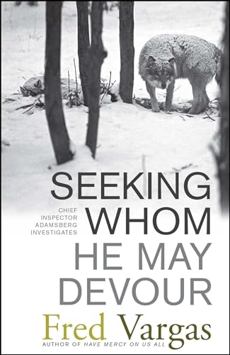 Seeking Whom He May Devour: Chief Inspector Adamsberg Investigates