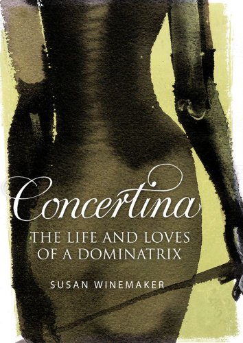 CONCERTINA: THE LIFE AND LOVES OF A DOMINATRIX