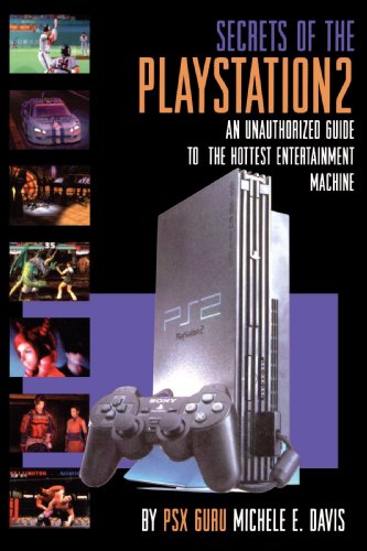 Secrets of the Playstation 2: An Unauthorized Guide to the Hottest Entertainment Machine