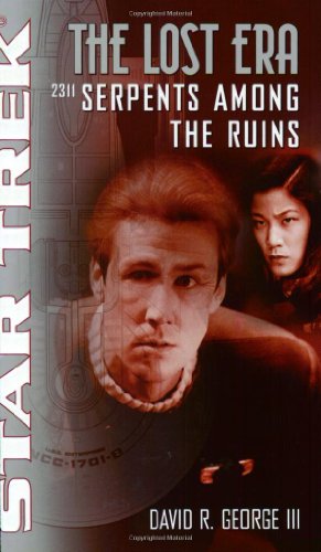 Serpents Among the Ruins 2311 (Star Trek: The Lost Era)