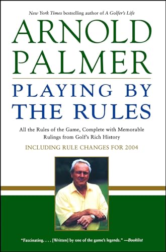 Playing by the Rules: All the Rules of the Game, Complete with Memorable Rulings From Golf's Rich History