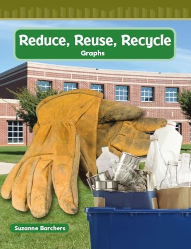 Teacher Created Materials - Mathematics Readers: Reduce, Reuse, Recycle - Grade 2 - Guided Reading Level M