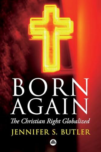 Born Again: The Christian Right Globalized