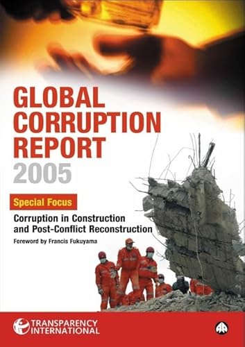 Global Corruption Report 2005: Special Focus: Corruption in Construction and Post-conflict Reconstruction