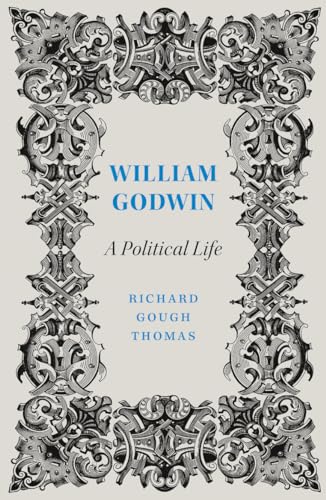William Godwin: A Political Life (Revolutionary Lives)