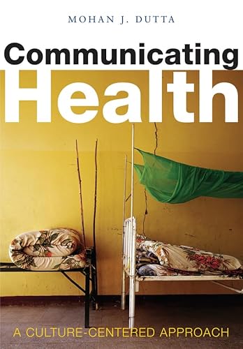 Communicating Health: A Culture-centered Approach