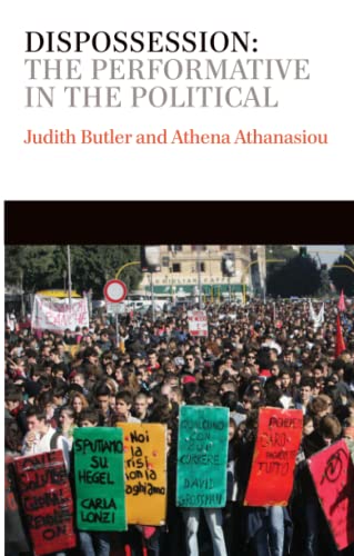 Dispossession: The Performative in the Political