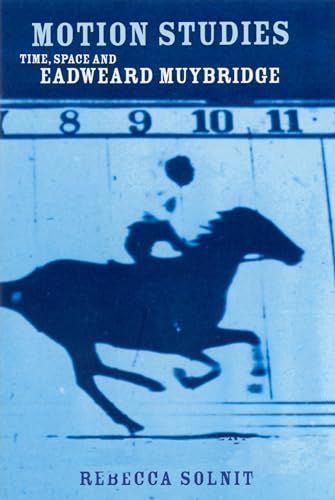 Motion Studies Eadweard Muybridge and the Technological Wild West