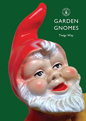 Garden Gnomes: A History (Shire Library)