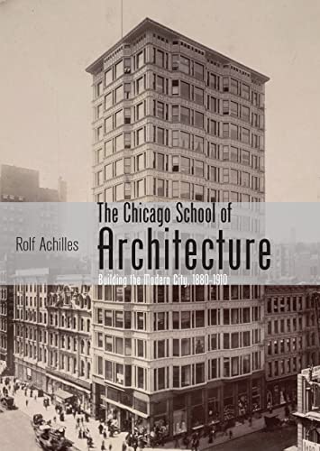 The Chicago School of Architecture: Building the Modern City, 1880–1910 (Shire Library USA, 741)