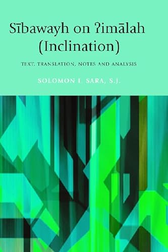 Sibawayh on Iimalah (Inclination): Sibawayh on ?imalah (Inclination): Text, Translation, Notes and Analysis