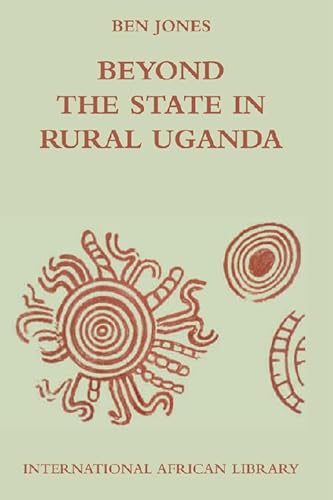 Beyond the State in Rural Uganda (International African Library)
