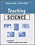TEACHING SCIENCE: A Handbook for Primary and Secondary School Teachers (Kogan Page Teaching Series)