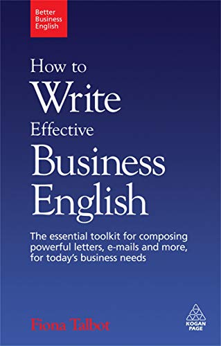 Better Business English: How to Write Effective Business English: The essential toolkit for composing powerful letters, emails and more, for today's business needs.: 1