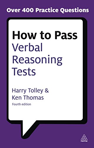 How to Pass Verbal Reasoning Tests: Tests Involving Missing Words, Word Links, Word Swap, Hidden Sentences and Verbal Logical Reasoning