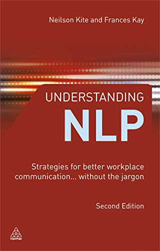 Understanding NLP: Strategies for Better Workplace Communication.. Without the Jargon
