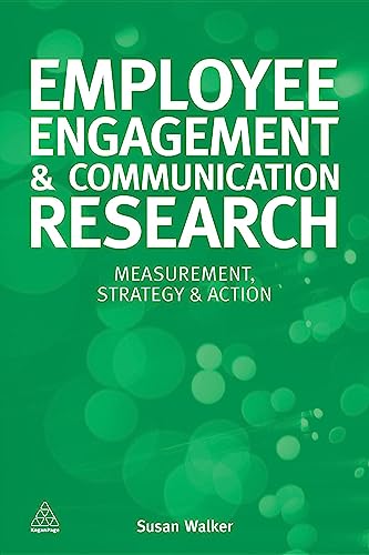 Employee Engagement and Communication Research: Measurement, Strategy and Action (Volume 1)