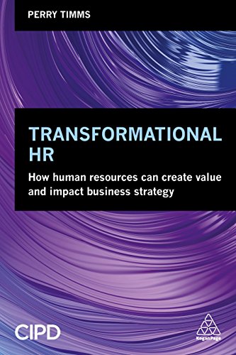 Transformational HR: How Human Resources Can Create Value and Impact Business Strategy
