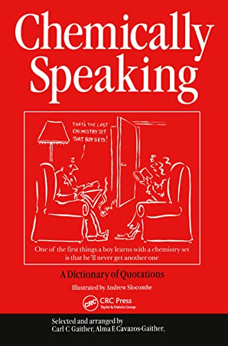 Chemically Speaking: A Dictionary of Quotations
