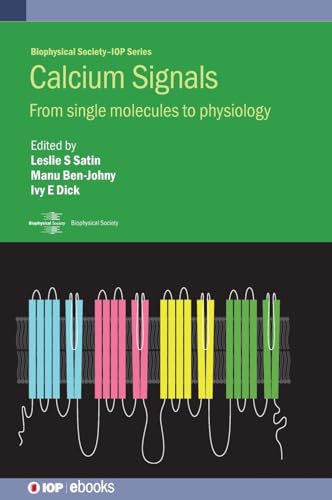 Calcium Signals: From single molecules to physiology (Biophysical Society-iop Series)