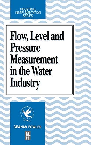 Flow, Level and Pressure Measurement in the Water Industry (Industrial Instrumentation)