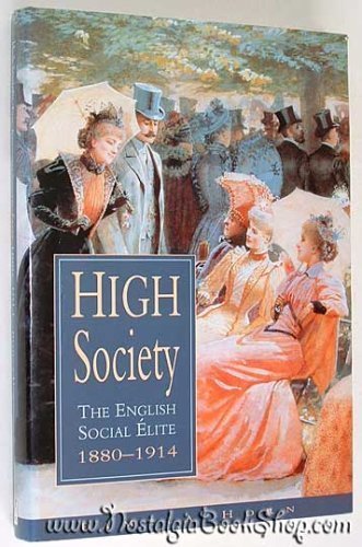 High Society: The English Social Elite, 1880-1914 (Social History)