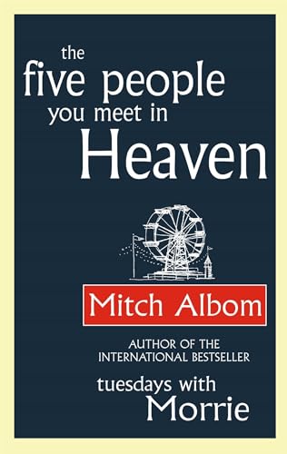 The Five People You Meet In Heaven: The global bestseller that has touched millions of hearts