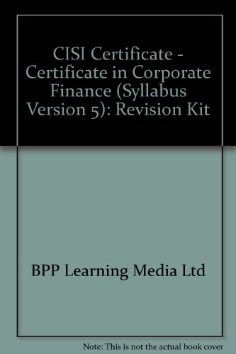 CISI Certificate - Certificate in Corporate Finance (Syllabus Version 5): Revision Kit