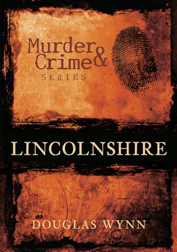 Murder & Crime: Lincolnshire