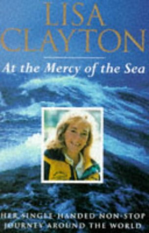 At the Mercy of the Sea: Her Single-handed Non-stop Journey Around the World