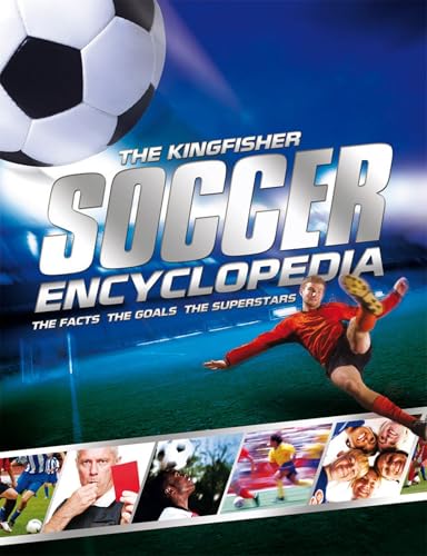 The Kingfisher Soccer Encyclopedia: Facts • Stats • Players • Teams • Skills and Tactics • Competitions