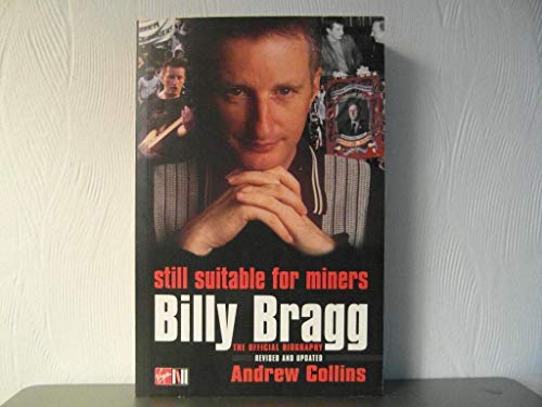 Still Suitable for Miners: Billy Bragg : The Official Biography