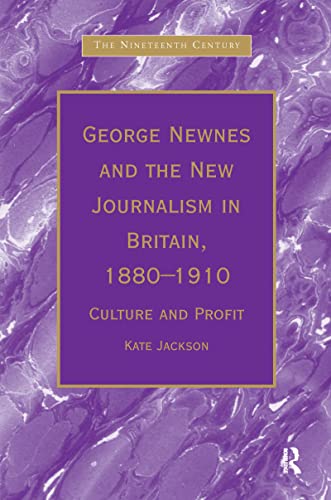 George Newness and the New Journalism in Britain, 1880-1910: Culture and Profit