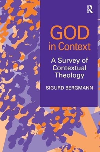 God in Context: A Survey of Contextual Theology (Ashgate Translations in Philosophy, Theology, and Religion)