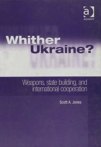 Whither Ukraine?: Weapons, State Building, and International Cooperation