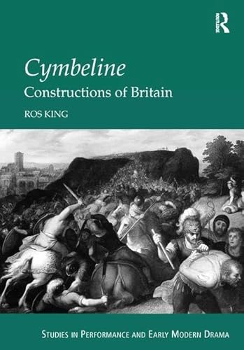Cymbeline: Constructions of Britain (Studies in Performance and Early Modern Drama)
