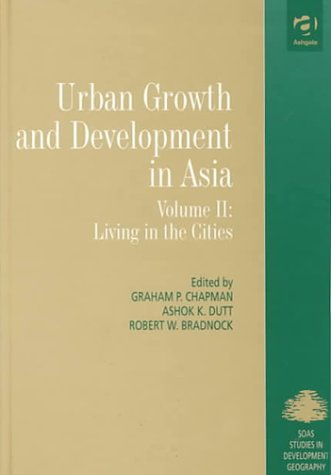 Urban Growth and Development in Asia: Living in the Cities (Soas Studies in Development Geography)