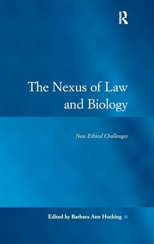 The Nexus of Law and Biology: New Ethical Challenges (Law, Justice, and Power)