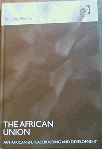 The African Union: Pan-Africanism, Peacebuilding and Development