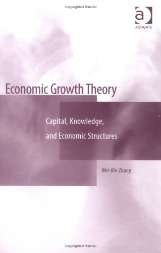 Economic Growth Theory: Capital, Knowledge And Economic Stuctures