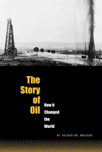 The Story of Oil: How It Changed the World (The World Transformed)