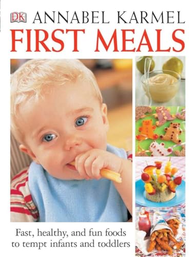 First Meals Revised: Fast, Healthy, and Fun Foods to Tempt Infants and Toddlers