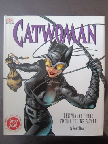 Catwoman: The Visual Guide to the Femme Fatale