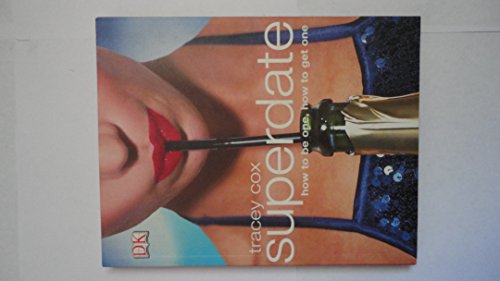 Superdate: How to be One, How to Get One