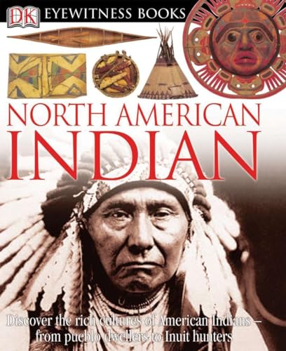 DK Eyewitness Books: North American Indian: Discover the Rich Cultures of American Indians―from Pueblo Dwellers to Inuit Hun