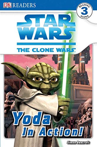 DK Readers L3: Star Wars: The Clone Wars: Yoda in Action! (Star Wars: the Clone Wars, Dk Reading Alone, Level 3)