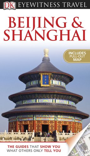 Dk Eyewitness Travel Beijing & Shanghai (DK Eyewitness Travel Guides)
