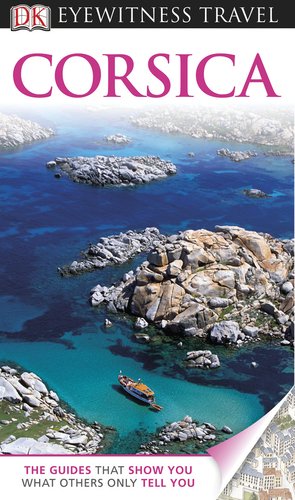 Dk Eyewitness Travel Guide Corsica (Dk Eyewitness Travel Guides)